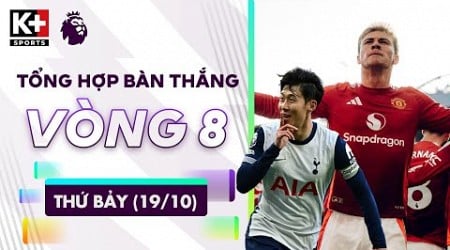 TỔNG HỢP BÀN THẮNG THỨ 7 (19/10) | QUỶ ĐỎ TRỞ LẠI, GÀ TRỐNG ĐẠI THẮNG | NGOẠI HẠNG ANH 24/25