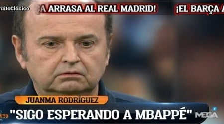 Juanma Rodríguez llega tras el 0-4 del Barca al Madrid en la LIGA ...Duro con Mbappe