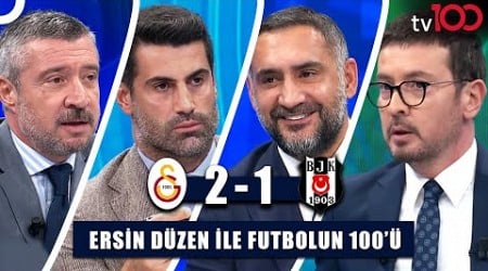 Aslan&#39;dan Derbi Zaferi, Arda Kardeşler Çıldırttı | Ersin Düzen ile Futbolun 100&#39;ü