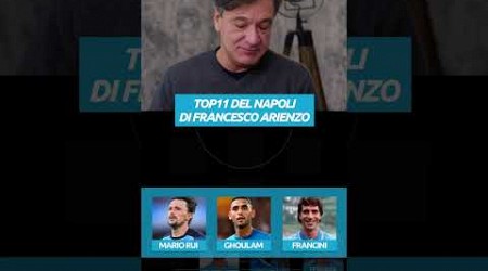 TOP 11 del NAPOLI con FRANCESCO ARIENZO #calcio