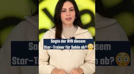 Sagte der BVB diesem Star-Trainer für Sahin ab?