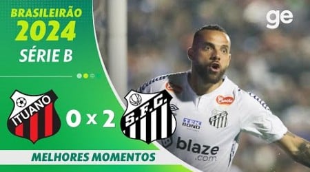 ITUANO 0 X 2 SANTOS | MELHORES MOMENTOS | 34ª RODADA BRASILEIRÃO SÉRIE B 2024 | ge.globo