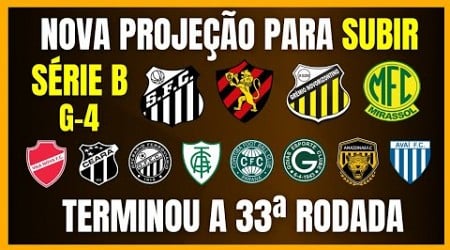 SÉRIE B | NOVA PROJEÇÃO PARA SUBIR | TERMINOU A 33ª RODADA