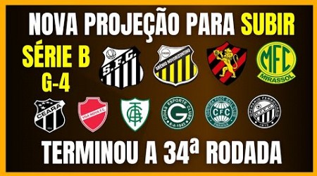 SÉRIE B | NOVA PROJEÇÃO PARA SUBIR | TERMINOU A 34ª RODADA