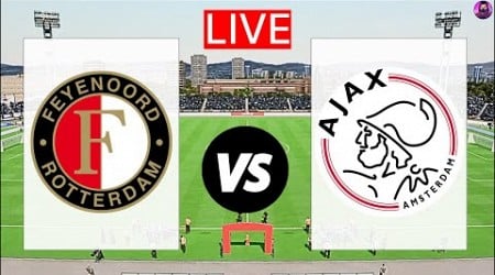 LIVE Feyenoord vs Ajax - Eredivisie 2024/25 - Live Match Streaming