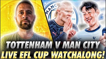 TOTTENHAM HOTSPUR Vs MANCHESTER CITY| EFL CUP LIVE WATCHALONG | @FootballHeritageTV