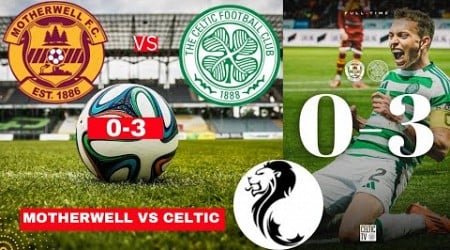 Motherwell vs Celtic 0-3 Live Stream Scottish Premiership Football Match Score 2024 Highlights FC