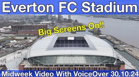 NEW Everton FC Stadium 30.10.24. Midweek Video with Voiceover - YOUR QUESTIONS &amp; COMMENTS