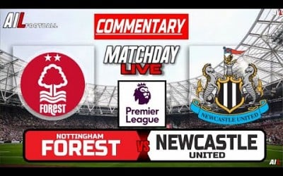 NOTTINGHAM FOREST vs NEWCASTLE Live Stream COMMENTARY Premier League | Lineups + Livescores