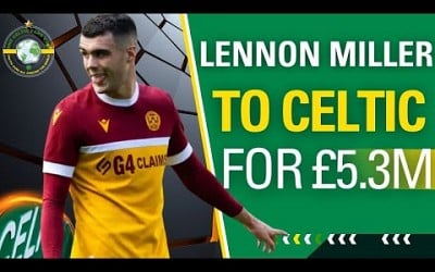 BREAKING transfer news Lennon Miller to Celtic and