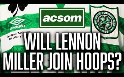 Is LENNON MILLER the ideal long-term replacement for CALLUM MCGREGOR? ACSOM / A Celtic State of Mind