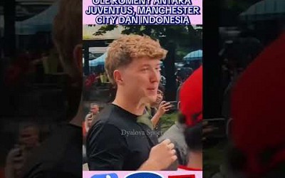 OLE ROMENY DIANTARA JUVENTUS MANCHESTER CITY DAN INDONESIA