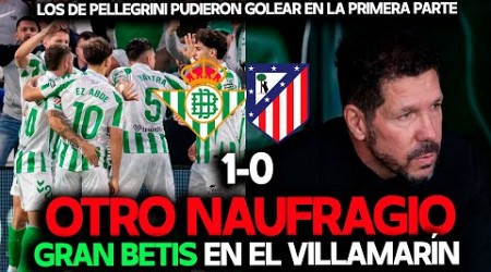 NUEVO NAUFRAGIO ATLÉTICO ANTE UN BETIS SUPERIOR QUE PERDONÓ EN BOTAS DE ABDE. TOCADOS LOS DE SIMEONE