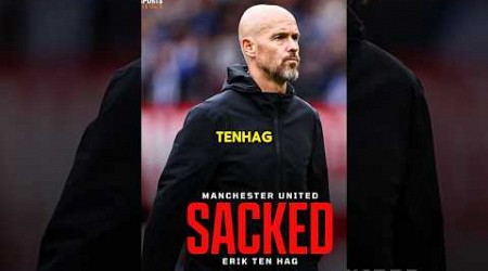 Eric Ten Hag Was Sacked By Manchester United 