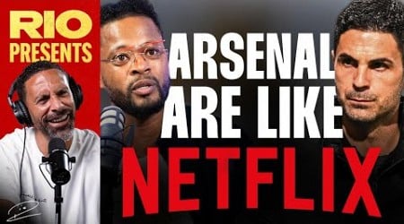 Patrice Evra - &quot;Watching Arsenal Is Like Watching Netflix, Always Waiting for the Next Season&quot;