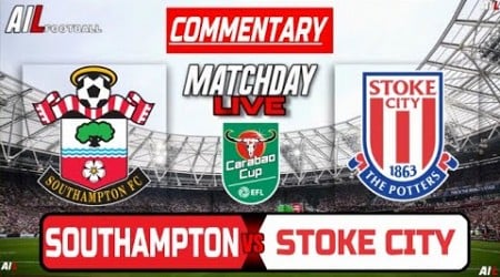 SOUTHAMPTON vs STOKE Live Stream Commentary EFL League Cup Football + Livescores