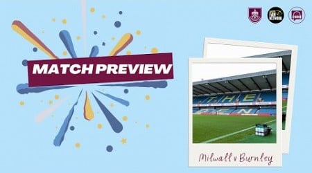 Millwall v Burnley • The Preview Show