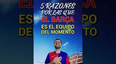 5 RAZONES POR LAS QUE EL BARÇA ES EL MEJOR EQUIPO 