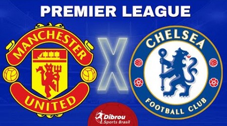 MANCHESTER UNITED X CHELSEA AO VIVO PREMIER LEAGUE DIRETO DE OLD TRAFFORD | RODADA 10 - NARRAÇÃO