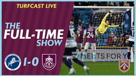 The Full-Time Show | MILLWALL 1-0 BURNLEY | Clarets lose as creativity woes continue