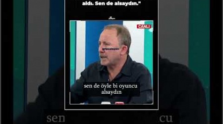 Sergen Yalçın: &quot;Galatasaray Sara&#39;yı aldı, sen Ndour&#39;u aldın. Sen de Sara alsaydın.&quot;