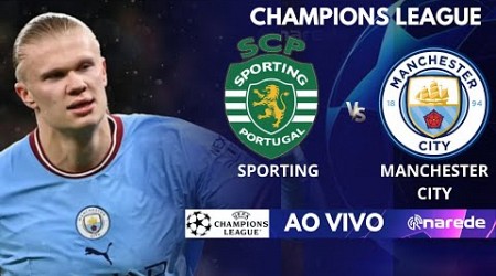 SPORTING X MANCHESTER CITY AO VIVO - CHAMPIONS LEAGUE AO VIVO - JOSÉ ALVALADE - COM HAALAND AO VIVO