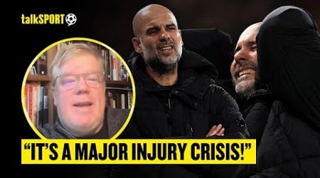 Adrian Durham STRESSES Injury Issue at Manchester City is MAJOR &amp; INSISTS They DESERVE Sympathy! 