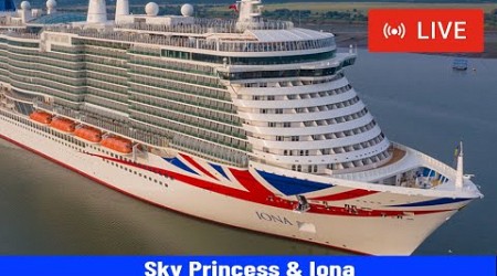 SHIPS TV - Sky Princess &amp; Iona Cruise Departing Port of Southampton (LIVE)