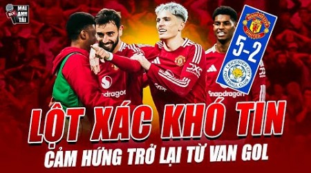 MAN UTD 5-2 LEICESTER: MÀN LỘT XÁC KHÓ TIN CỦA QUỶ ĐỎ, CHIẾN THẮNG TƯNG BỪNG DƯỚI THỜI VAN GOL