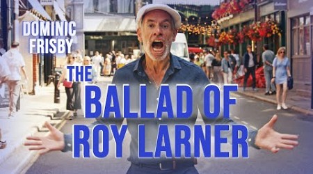 The Ballad of Roy Larner - by Dominic Frisby