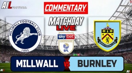 MILLWALL vs BURNLEY Live Stream COMMENTARY Championship Football | Lineups + Livescores