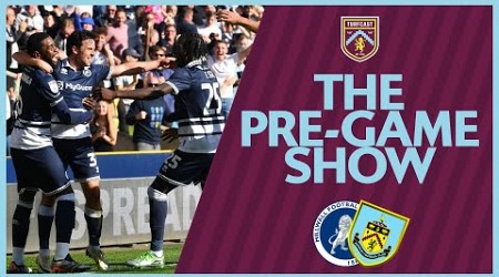 The Pre-Game Show | MILLWALL V BURNLEY | Can the Clarets overcome the Lions&#39; Den?