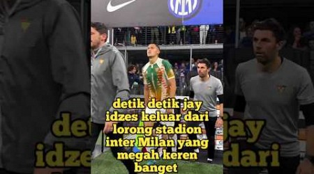 detik detik jay idzes keluar dari lorong stadion inter Milan yang megah keren banget