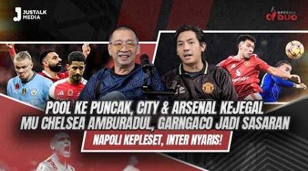 OFFSIDE DUO #196 : POOL KE PUNCAK, CITY &amp; ARSENAL KEJEGAL, CHELSEA AMBURADUL, GARNGACO JADI SASARAN