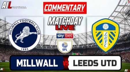 MILLWALL vs LEEDS UNITED Live Stream COMMENTARY Championship Football | Lineups + Livescores