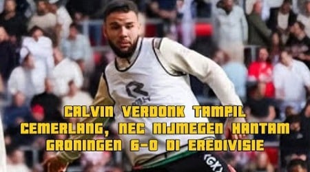 CALVIN VERDONK TAMPIL CEMERLANG, NEC NIJMEGEN HANTAM GRONINGEN 6-0 DI EREDIVISIE