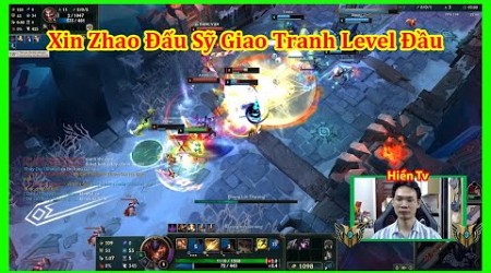 Xin Zhao Đấu Sỹ Mở Giao Tranh Nhưng LeVel Đầu Lao Lên Kiếm Tỷ Số Đầy Mạnh Mẽ | Hiền Tv