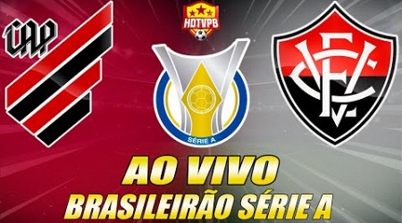 ATHLETICO-PR X VITÓRIA AO VIVO Campeonato Brasileiro Série A 32ª Rodada - NARRAÇÃO