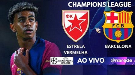 ESTRELA VERMELHA X BARCELONA AO VIVO - CHAMPIONS LEAGUE - COM RAPHINHA E LAMINE YAMAL EM CAMPO