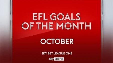 Sky Bet League One Goal of the Month: October 2024