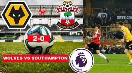 Wolves vs Southampton 2-0 Live Stream Premier League EPL Football Match Score 2024 Highlights Vivo