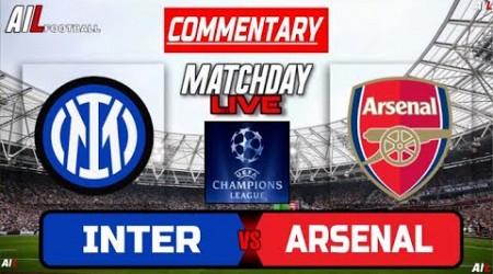 INTER MILAN vs ARSENAL Live Stream COMMENTARY UEFA CHAMPIONS LEAGUE Football &amp; Livescores