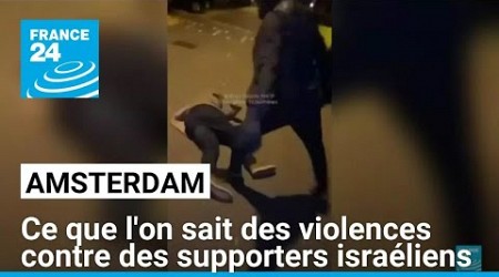 Ce que l&#39;on sait des violences contre des supporters israéliens à Amsterdam • FRANCE 24