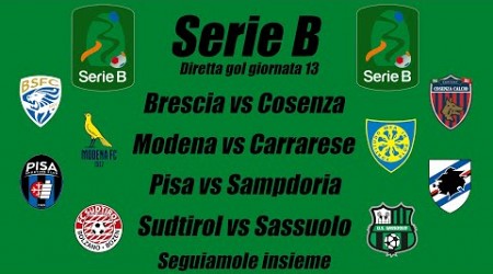 BRESCIA vs COSENZA - PISA vs SAMPDORIA - MODENA vs CARRARESE - SUDTIROL vs SASSUOLO - Serie B - G 13