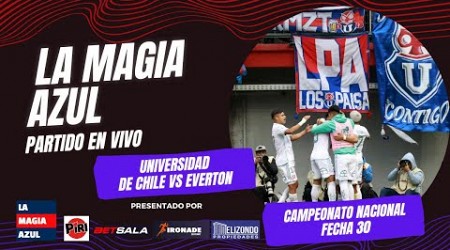 La Magia Azul | EN VIVO | UNIVERSIDAD DE CHILE vs Everton | Campeonato Nacional 2024 - Fecha 30