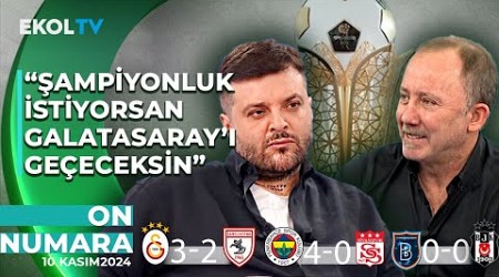 &quot;Osimhen Oynuyor Diye Galatasaray Maçlarını İzliyorum&quot; Sergen Yalçın - Candaş Tolga Işık | On Numara