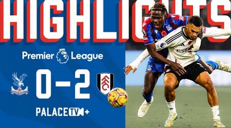 MATCH HIGHLIGHTS | Crystal Palace 0-2 Fulham | Premier League