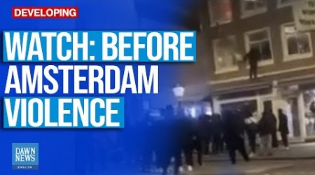 MUST WATCH: Maccabi Israeli Fans Run Amok in Amsterdam Before Clash | Dawn News English