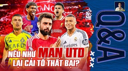 CUỘC ĐẠI TU CỦA MAN UTD SẼ DIỄN RA NHƯ THẾ NÀO? | Q&amp;A HỎI ĐÁP CÙNG BLV ANH QUÂN