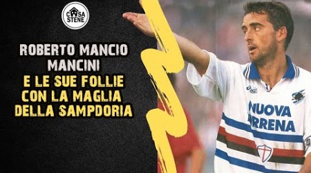 ROBERTO MANCINI E LE SUE &quot;FOLLIE&quot; CON LA MAGLIA DELLA SAMPDORIA